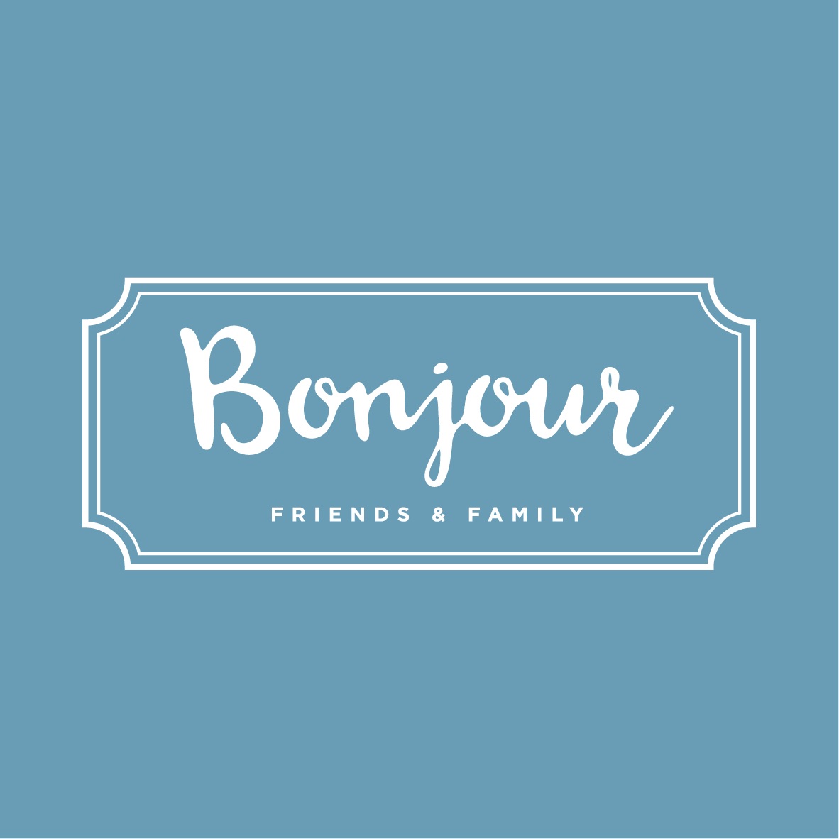 Bonjour Friends and Family